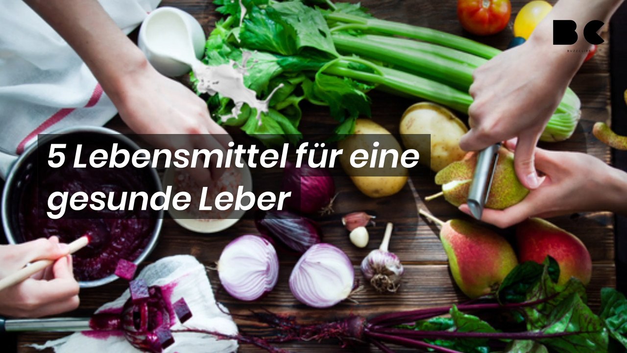 5 Lebensmittel für eine gesunde Leber