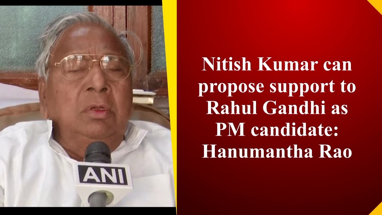 Nitish Kumar can propose support to Rahul Gandhi as PM candidate: Hanumantha Rao