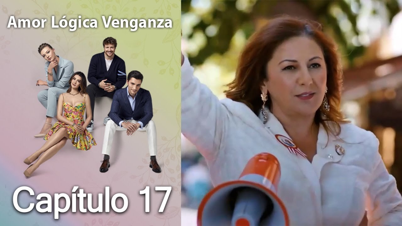 Amor Lógica Venganza - Capitulo 17