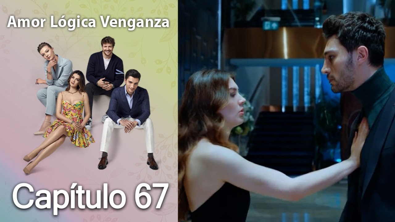 Amor Lógica Venganza - Capitulo 67