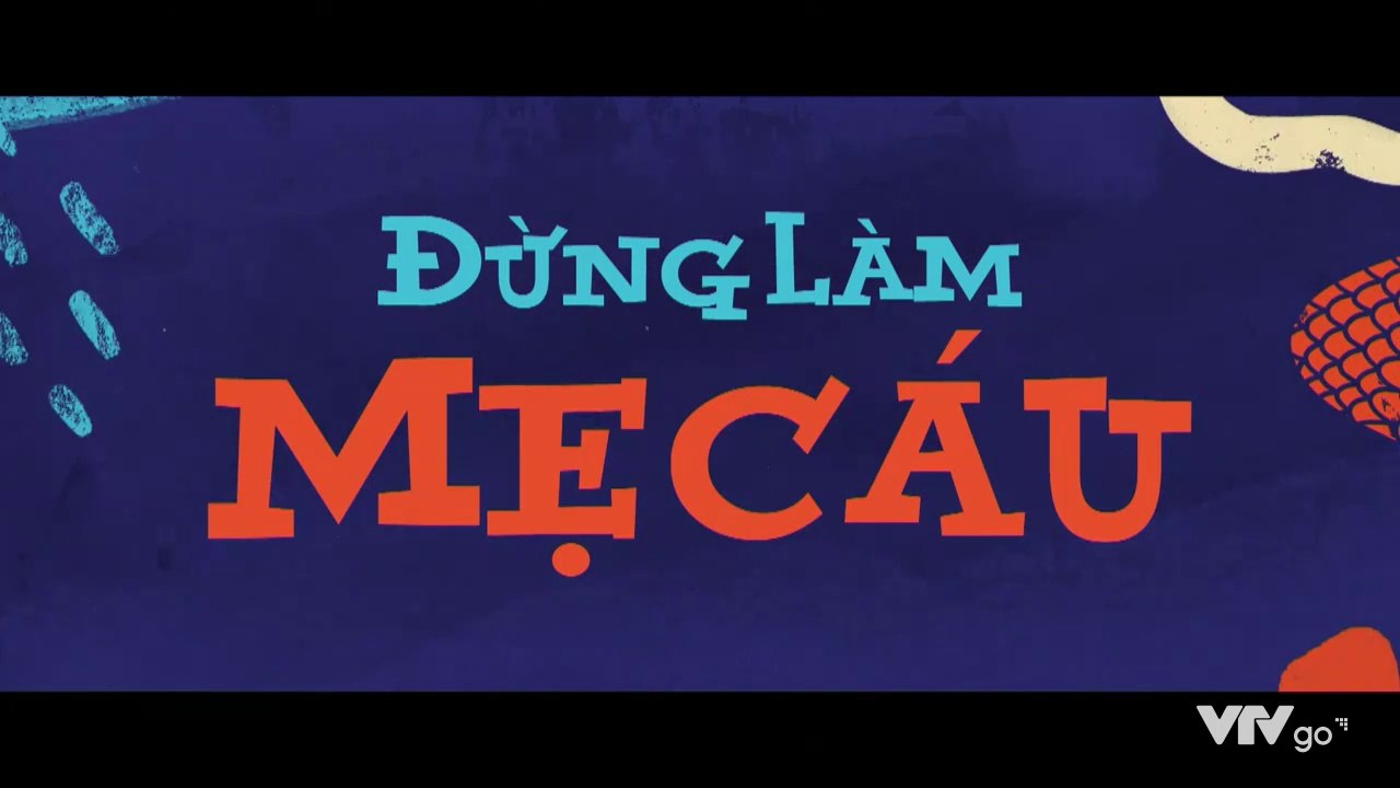 Đừng Làm Mẹ Cáu - Tập 24