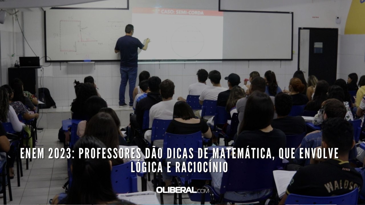 Enem 2023: professores dão dicas de Matemática, que envolve lógica e raciocínio