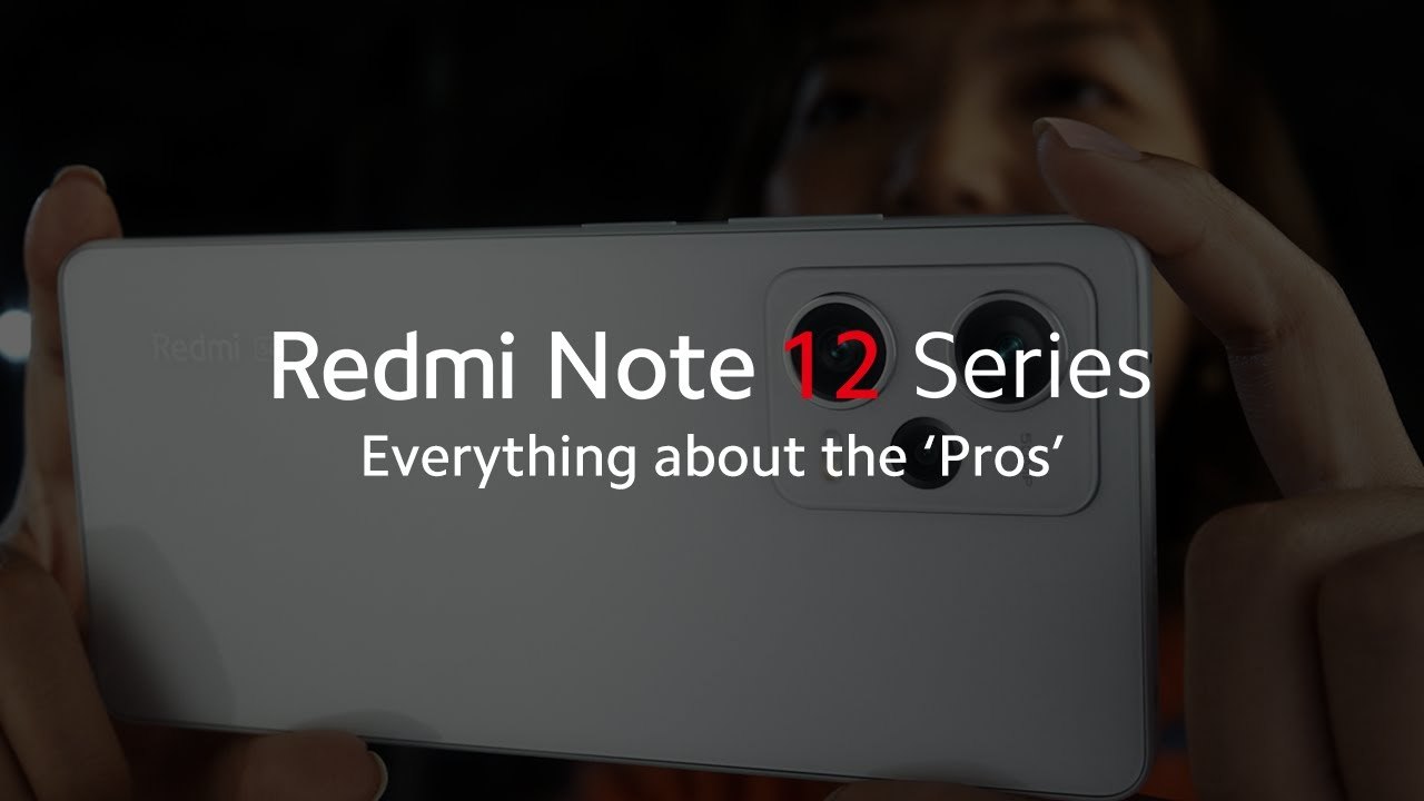 Everything about the Pros - Redmi Note 12 Series