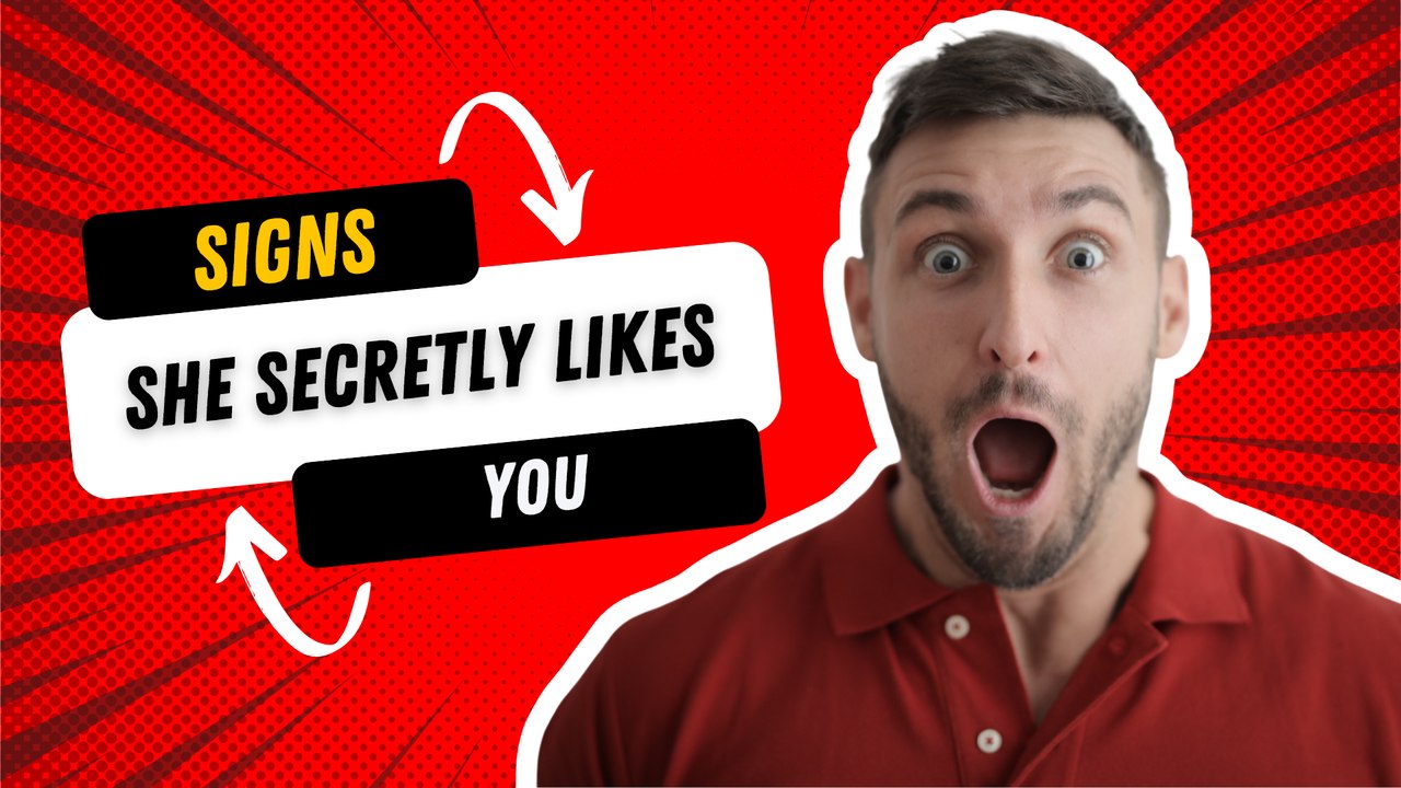 Signs She Secretly Likes You
