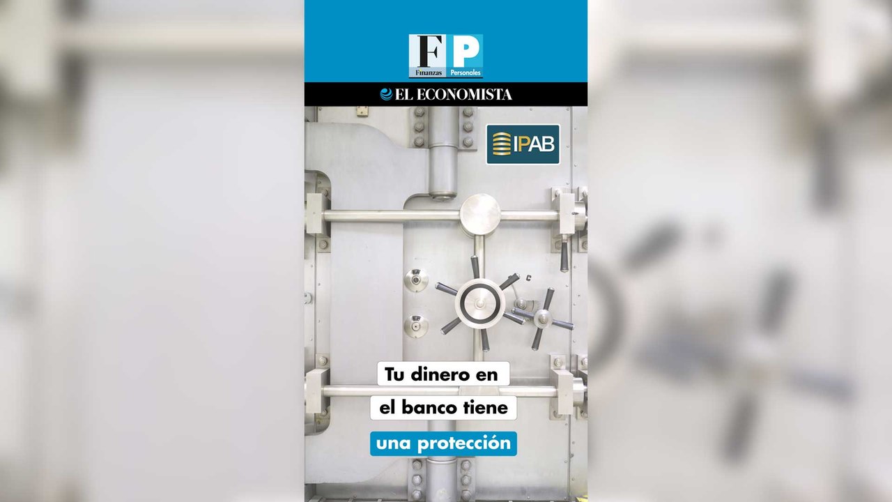 Tu dinero en el banco tiene una protección