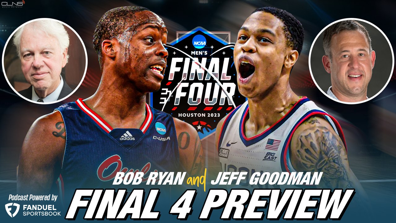 Final Four Weekend Preview |  Ryan & Goodman Podcast