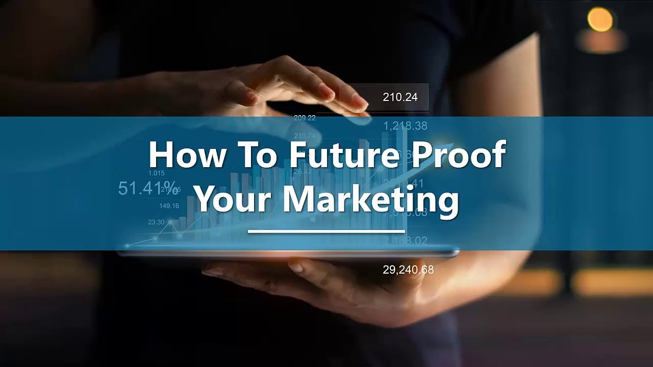 How To Future Proof Your Marketing