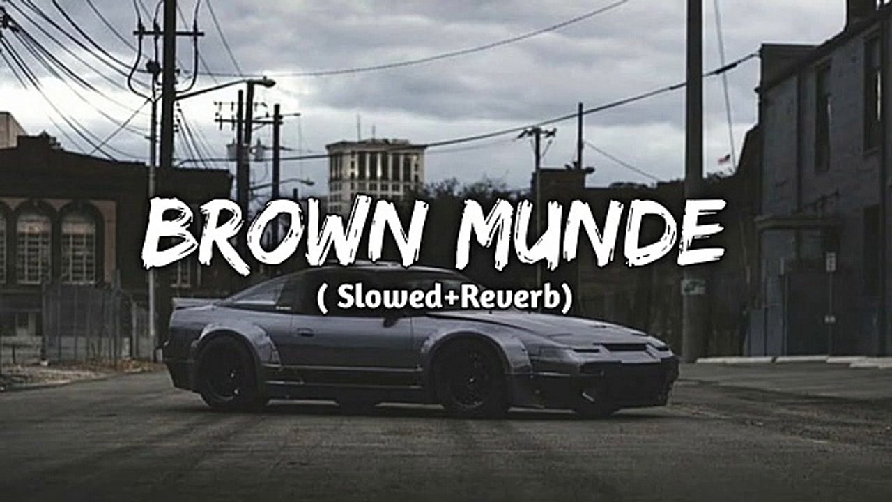 BROWN MUNDE __ SLOWED AND REVERB __ AP DHILLON __ GURINDER GILL __ SHINDA