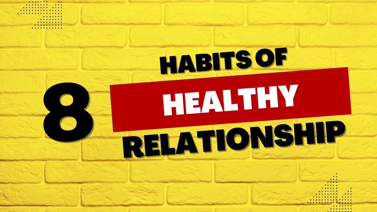 8 Habits of Healthy Relationships