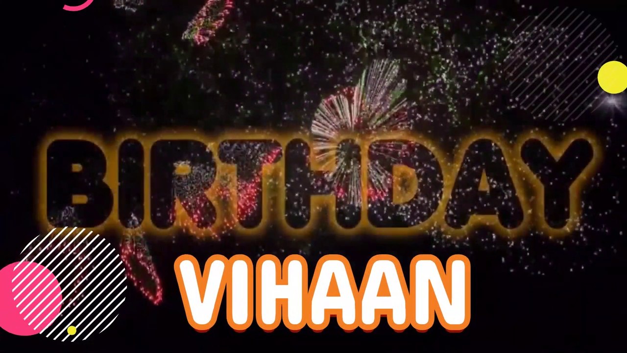 VIHAAN HAPPY BIRTHDAY SONG -  Happy Birthday VIHAAN - Happy Birthday Song VIHAAN