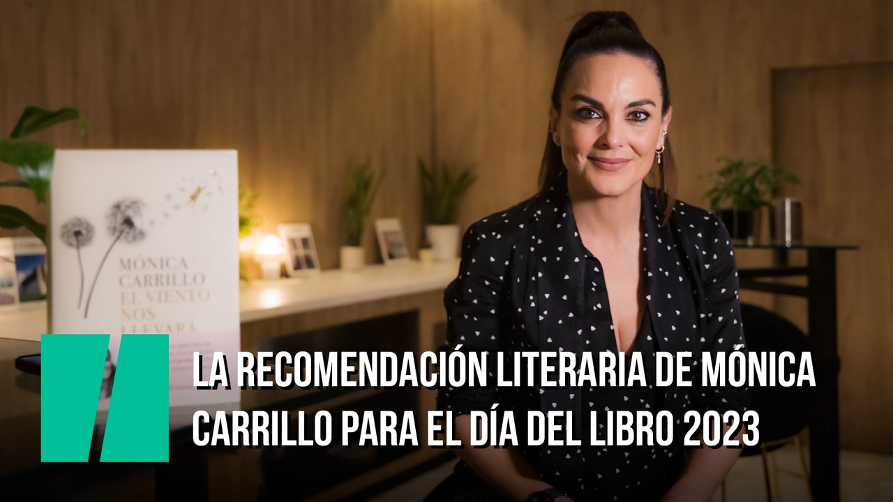 La recomendación literaria de Mónica Carrillo para el Día del Libro 2023