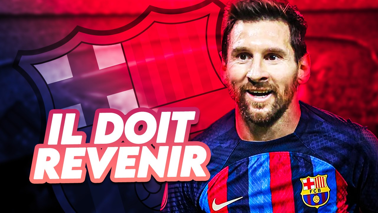  Pourquoi le Barça doit signer Messi cet été ?