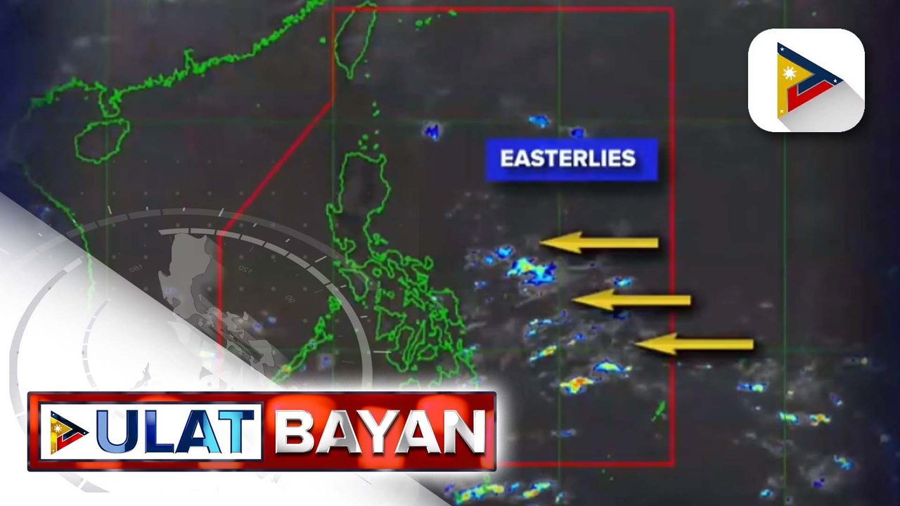 Easterlies, nakaaapekto sa bansa