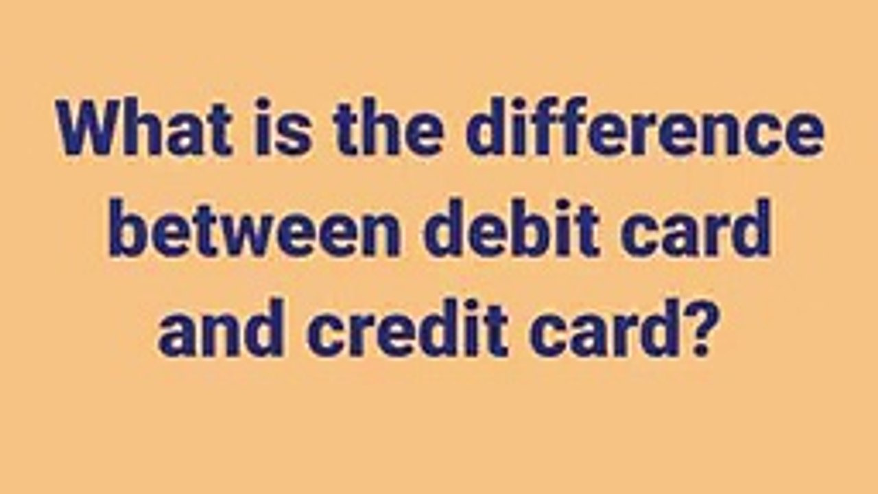 What is the difference between debit card and credit card?