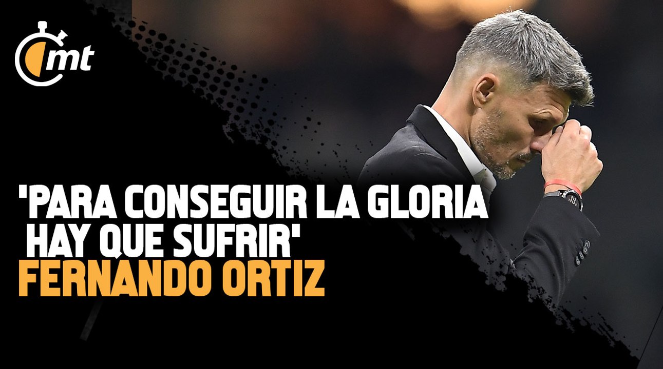 Fernando Ortiz tras el pase del América: 'Para conseguir la gloria hay que sufrir'