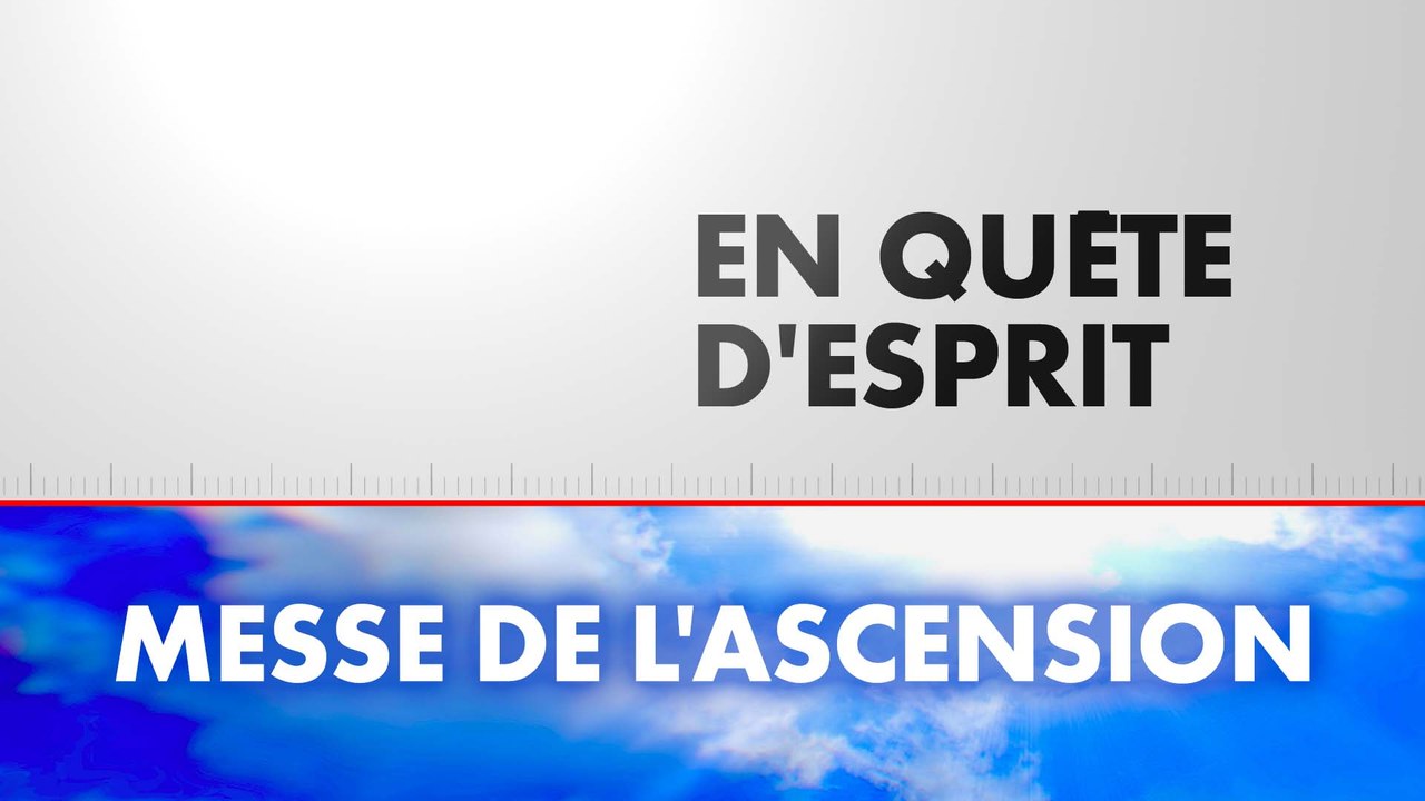 En quête d'esprit «Messe de l'Ascension»
