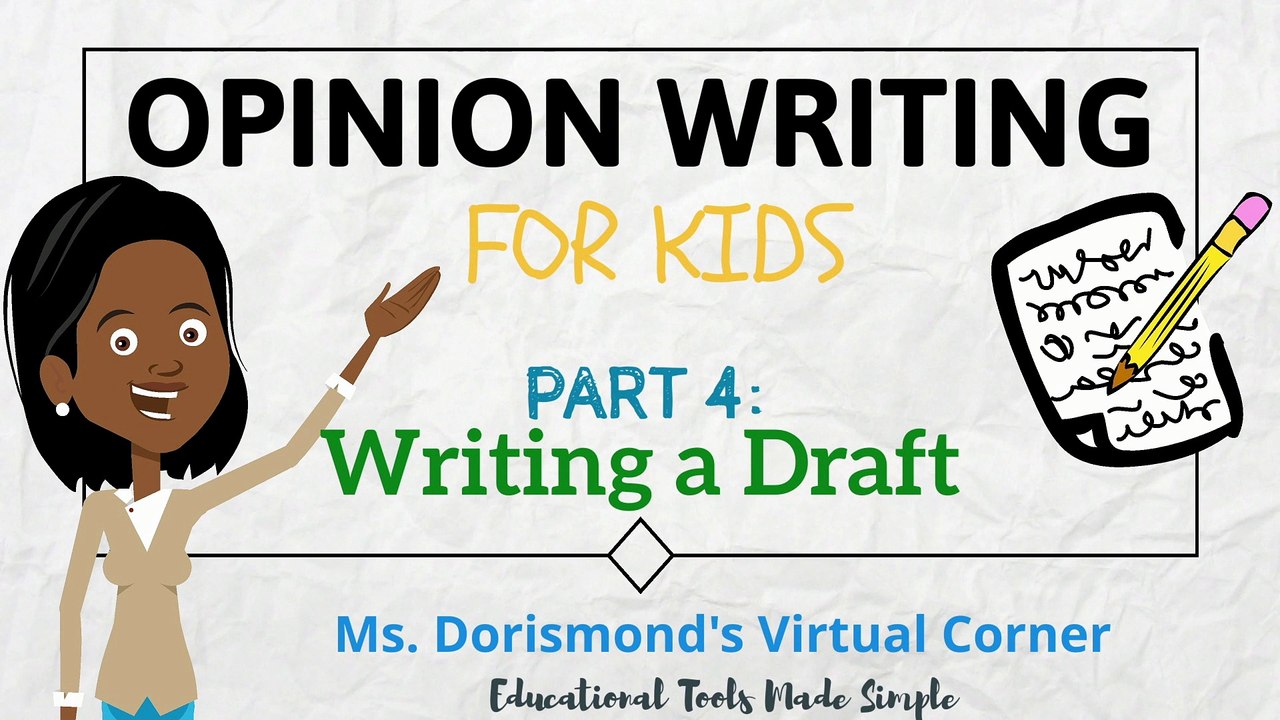 Writing a Draft | Opinion Writing for Kids | Part 4
