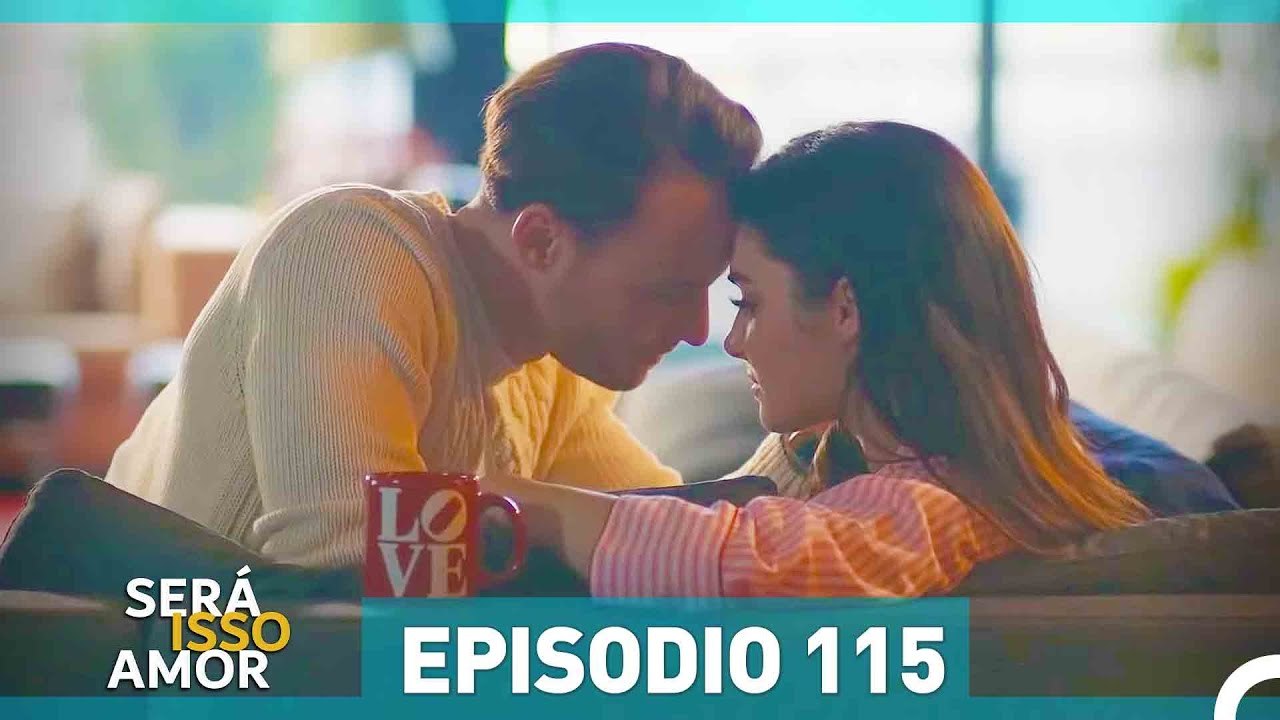 Será Isso Amor 115. Episódio (Dublagem em Portugue)