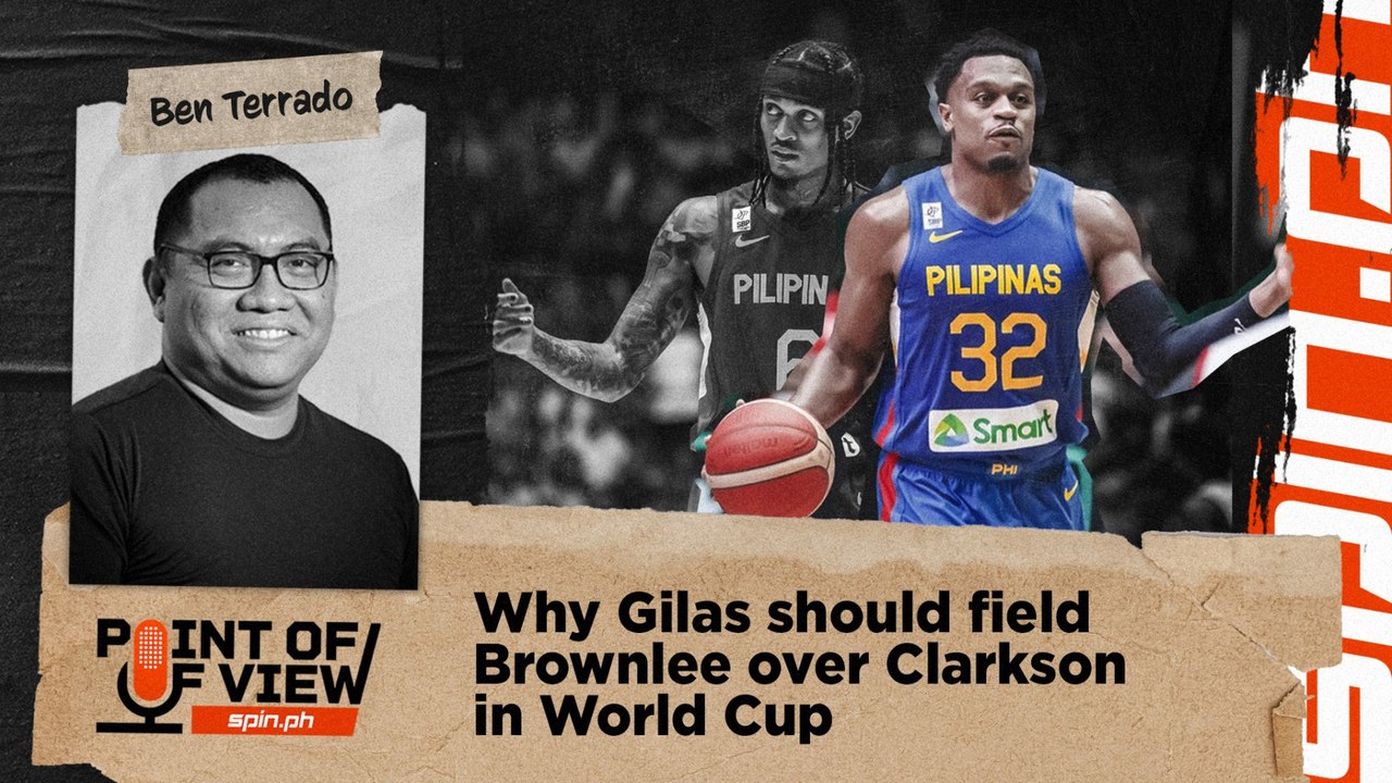 Why Gilas should field Brownlee over Clarkson in World Cup