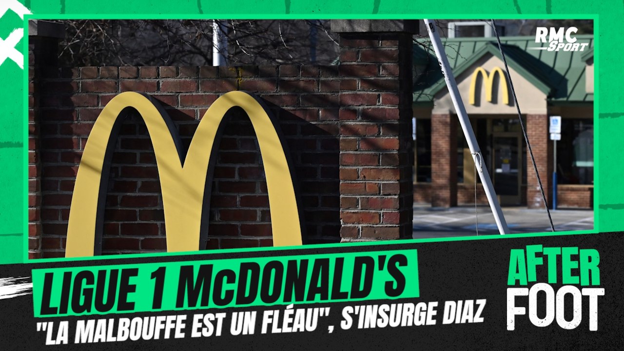 Ligue 1 McDonald's : "La malbouffe est un fléau", Diaz s'insurge de la promotion faîte au géant américain