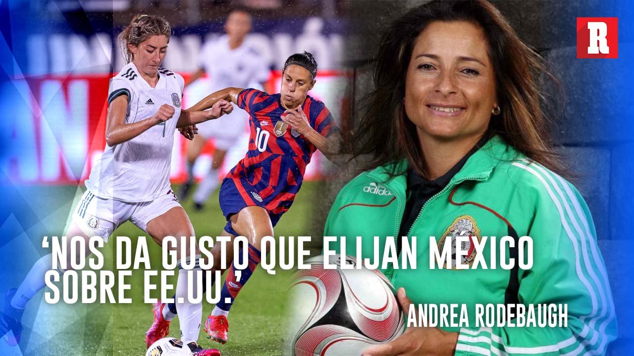 ANDREA RODEBAUGH, FELIZ CON LAS FUTBOLISTAS MEXICOAMERICANAS
