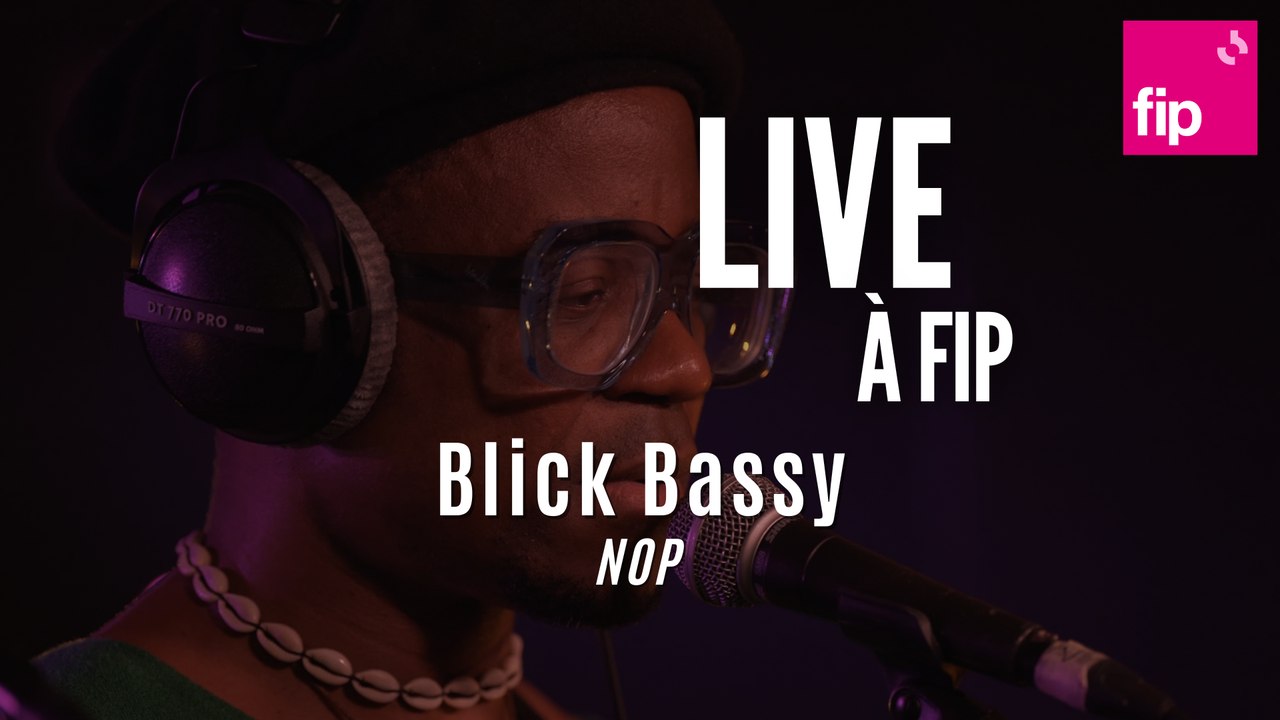 Live à FIP : Blick Bassy "Nop"