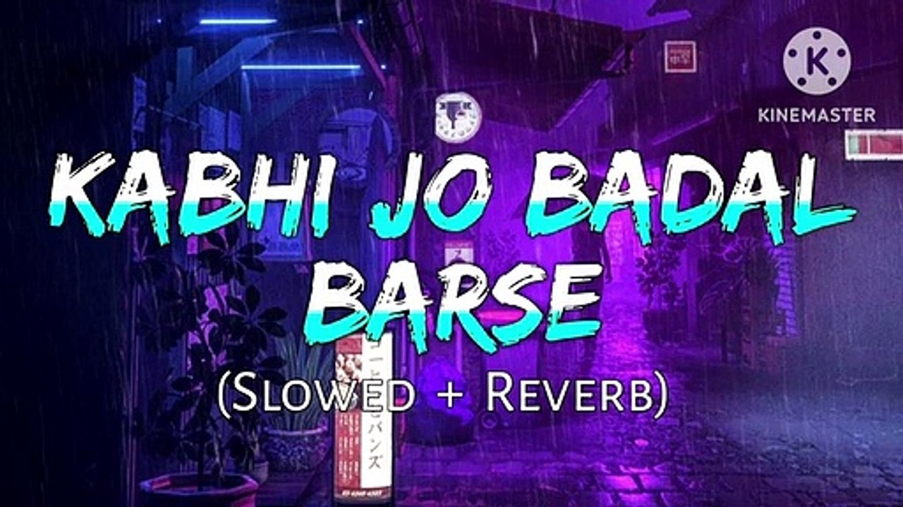 Kabhi Jo Badal Barse (Slowed + Reverb)