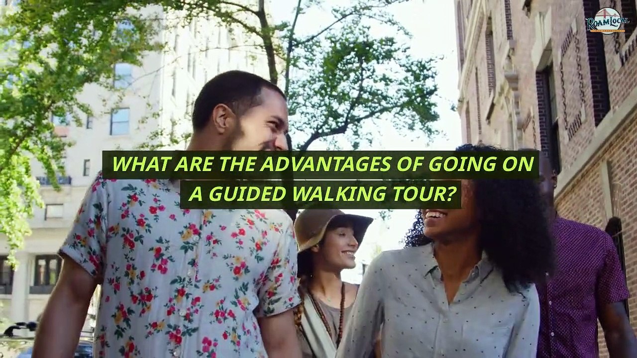 What are the Advantages of Going on a Walking Tour