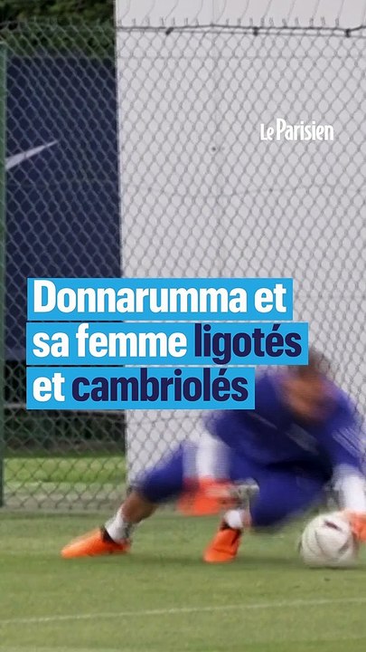 PSG : le gardien Gianluigi Donnarumma et sa compagne cambriolés et ligotés à leur domicile