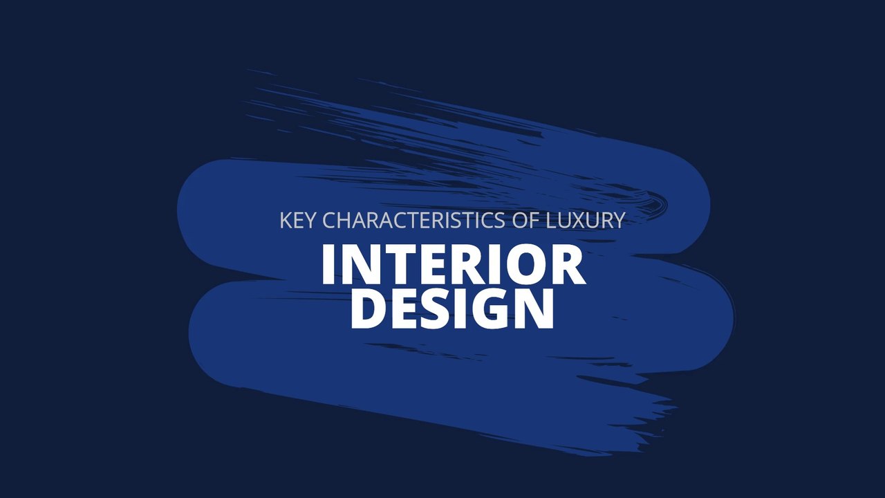 Key Characteristics of Luxury Interior Design