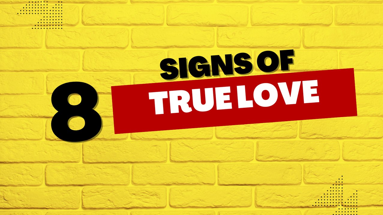 Relationship Tips: 8 Signs of True Love