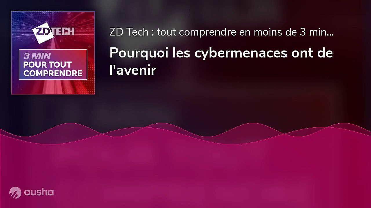 Pourquoi les cybermenaces ont de l'avenir