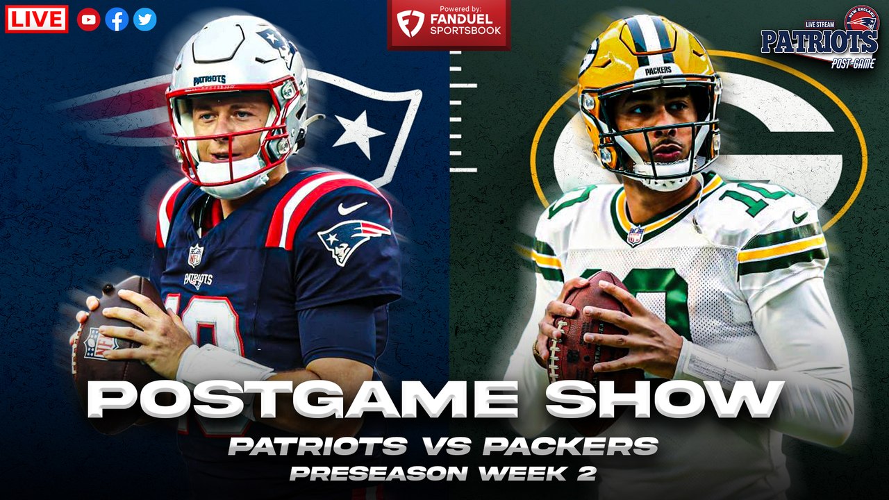 LIVE: Patriots vs Packers Preseason Postgame Show
