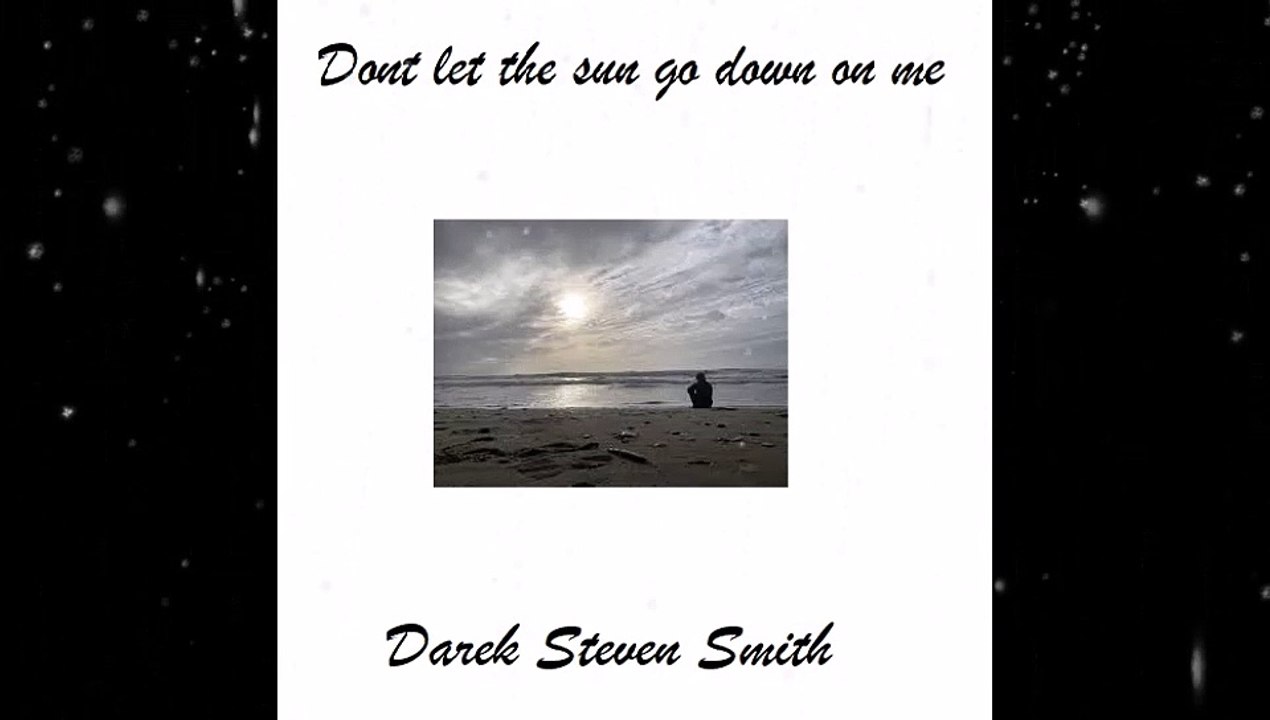 Dont let the sun go down on me