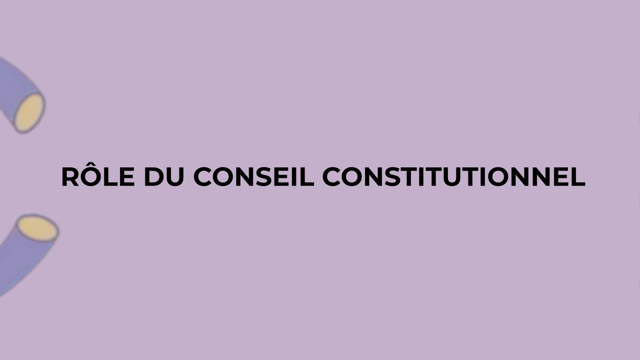 Rôle du Conseil constitutionnel
