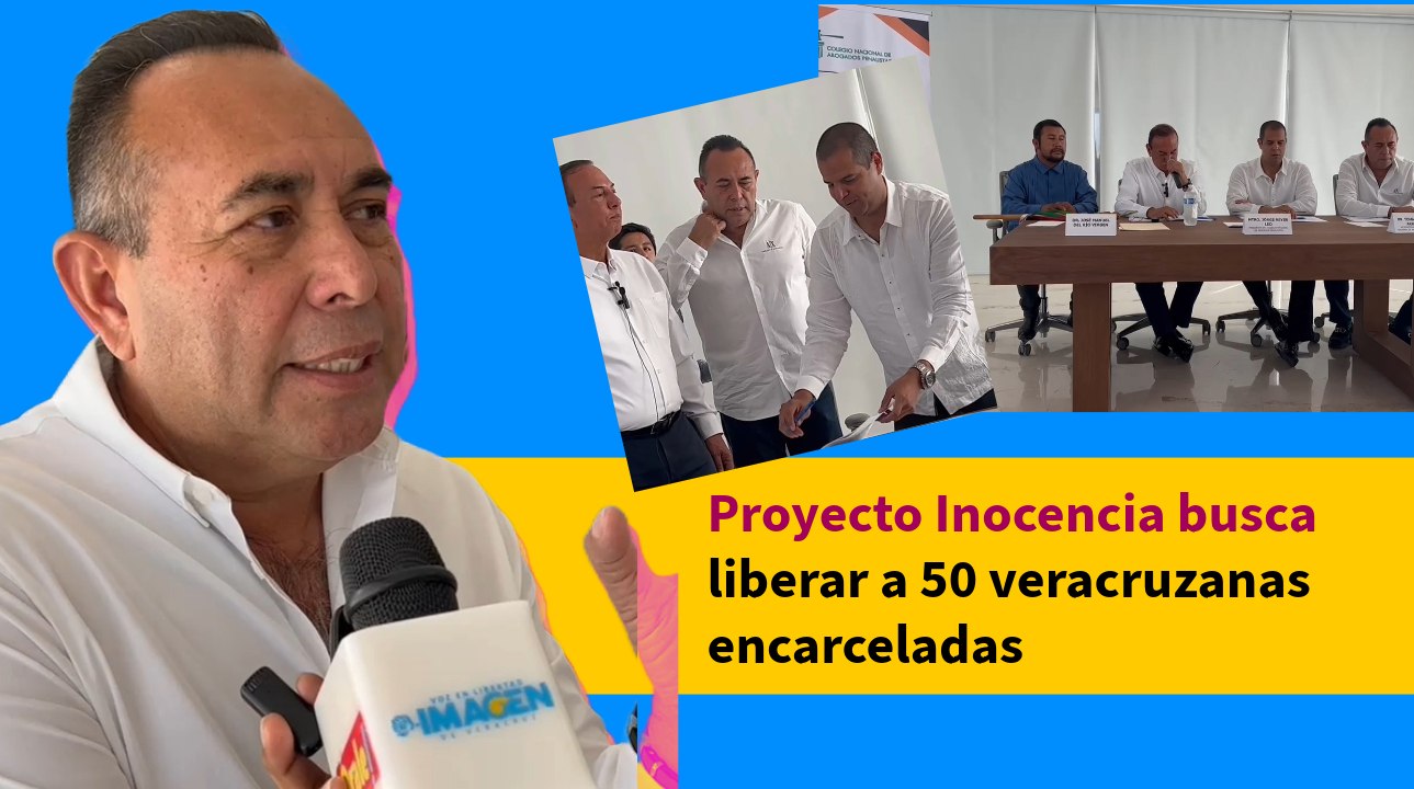 Proyecto Inocencia busca liberar a 50 veracruzanas encarceladas