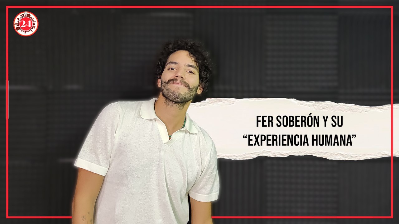 Fer Soberón y su "Experiencia Humana"
