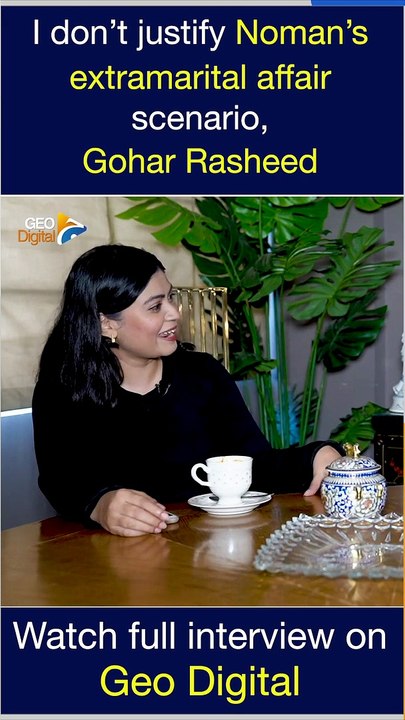 Noman's extramarital affair is not justifiable, Gohar Rasheed