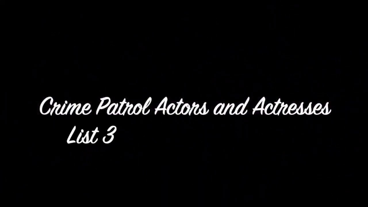 Crime Patrol Actors and Actresses: List 3