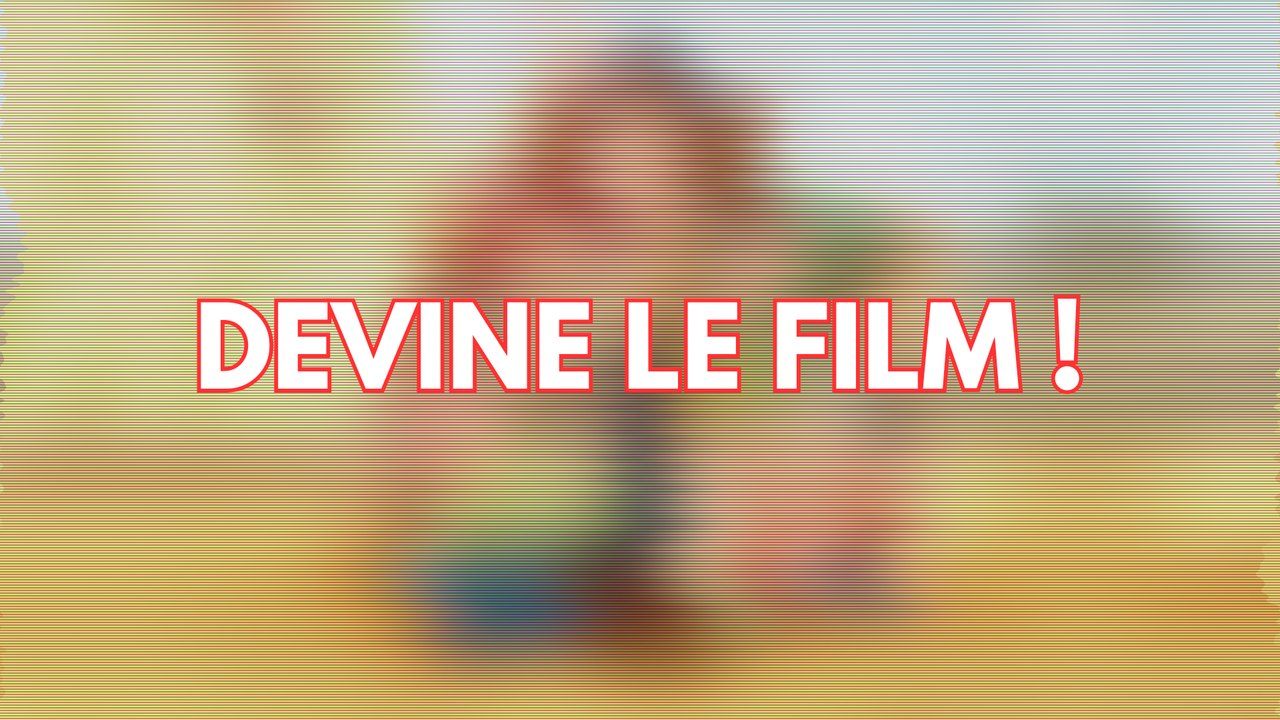 Devine Le Film ! - CHP