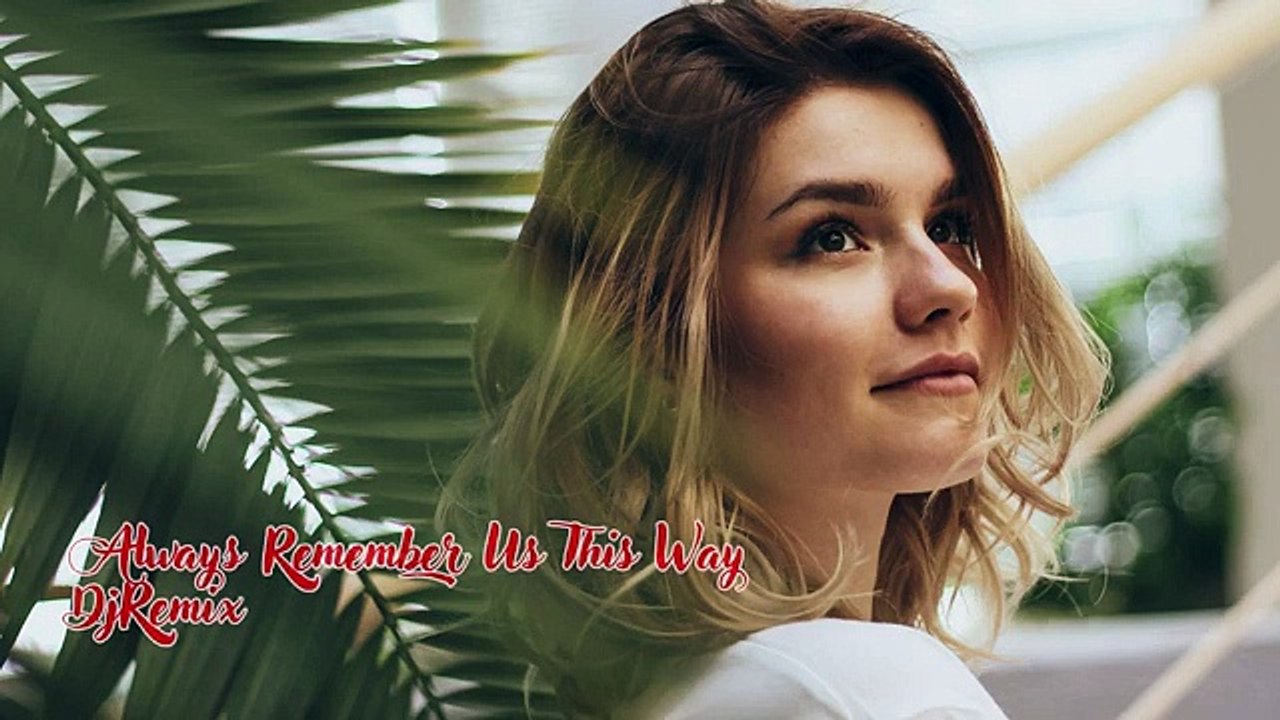 Always Remember Us This Way - DjRemix