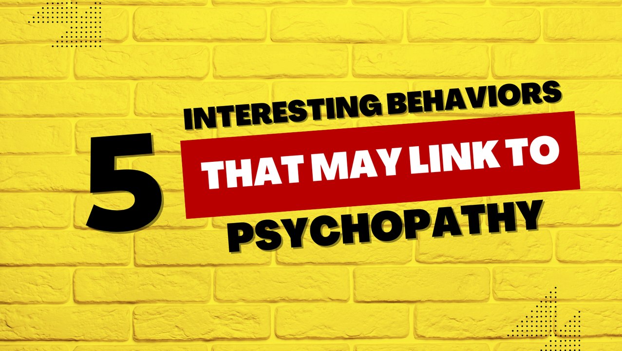 5 Interesting Behaviours That May Be Linked to Psychopathy