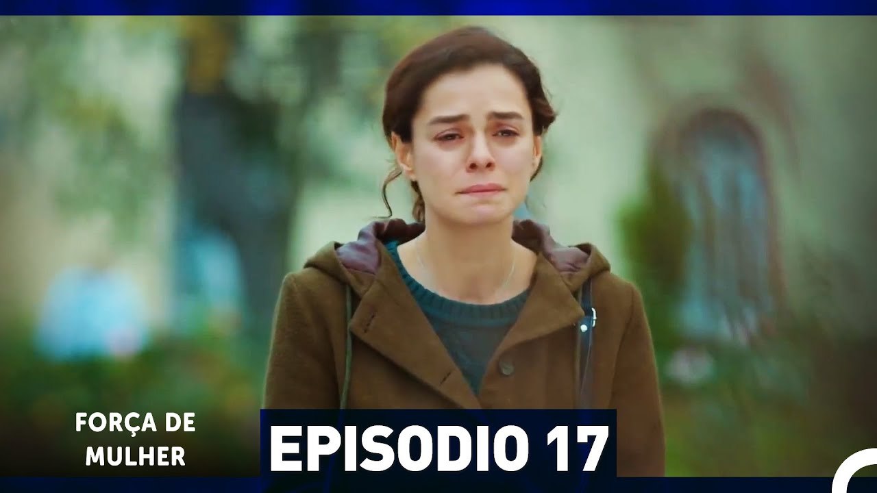 Força de Mulher Episodio 17 (Dublagem em Português)