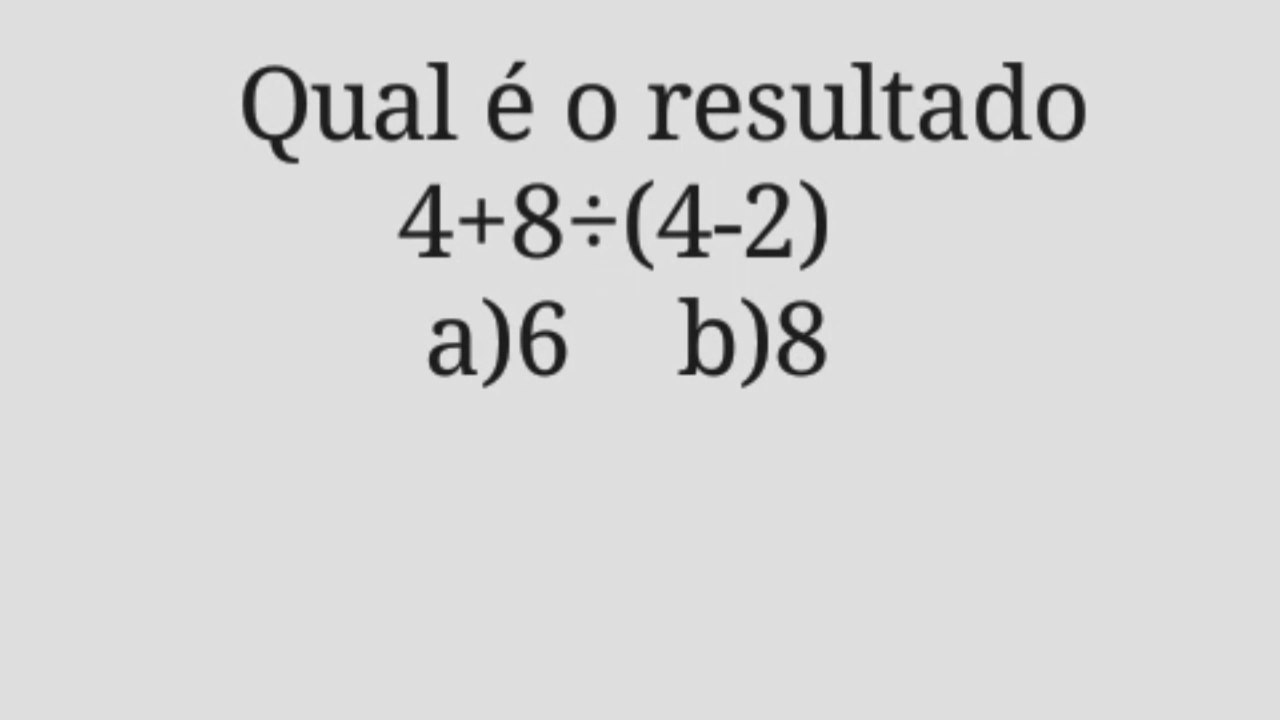 Qual é o resultado 4+8÷(4-2)=❓
