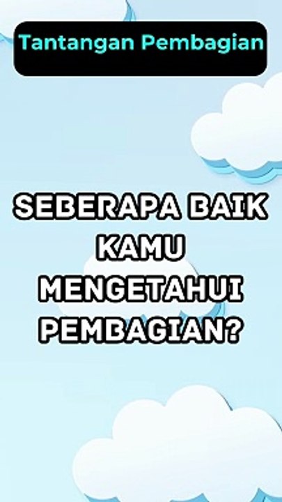 Seberapa baik kamu mengetahui pembagian ? | Math Quiz