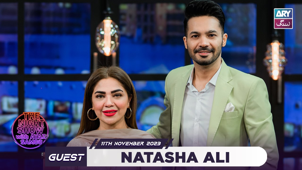 The Night Show with Ayaz Samoo | Natasha Ali | 11th November 2023 | ARY Zindagi