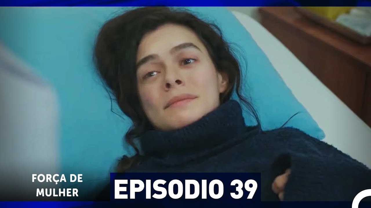 Força de Mulher Episodio 39 (Dublagem em Português)
