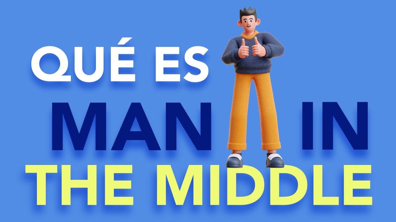 ¿Qué es MAN IN THE MIDDLE?
