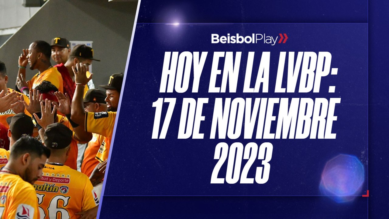 Hoy en la LVBP | 17 de noviembre 2023