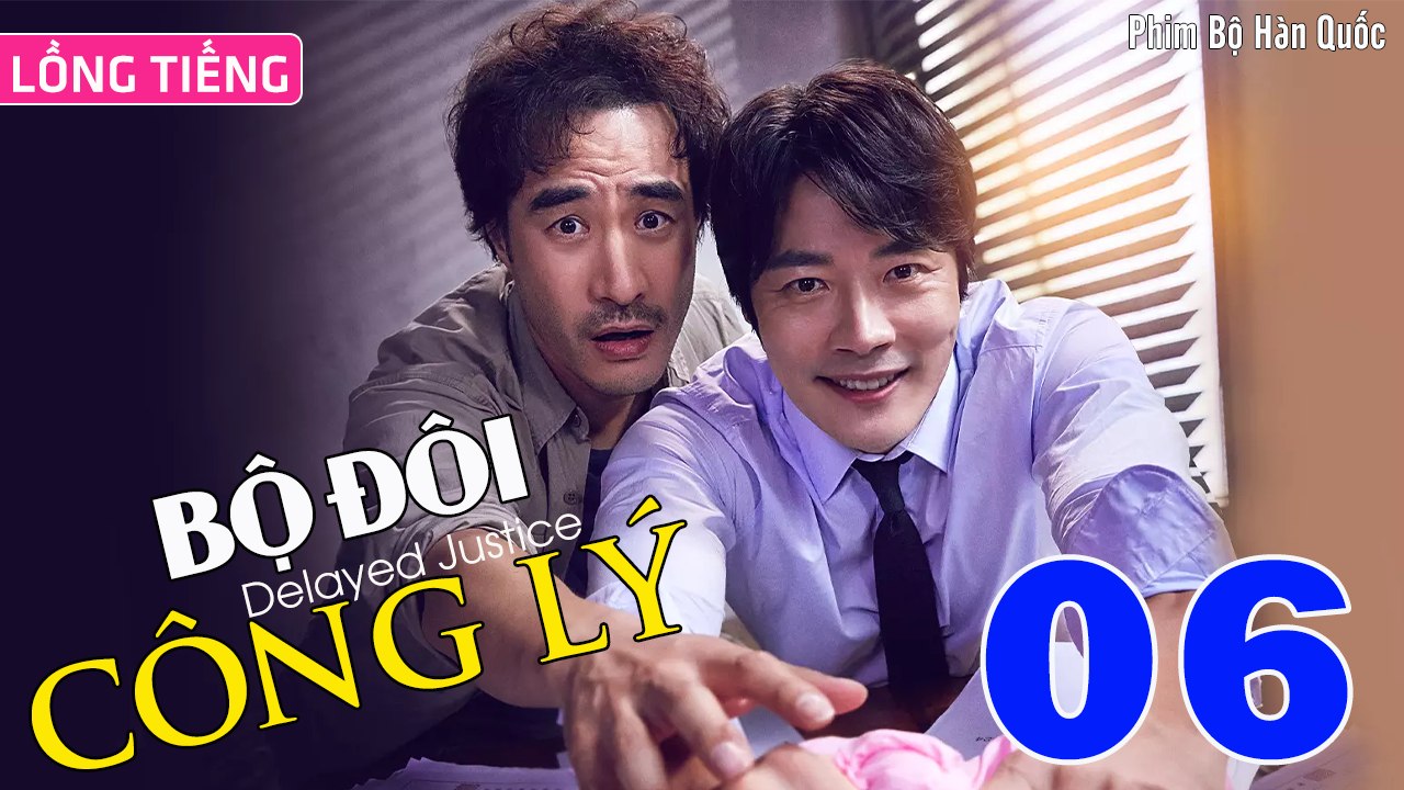 Phim Hàn Quốc: BỘ ĐÔI CÔNG LÝ - Tập 06 (Lồng Tiếng) | Kwon Sang Woo x Bae Sung Woo